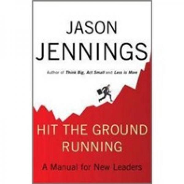 Hit the Ground Running: A Manual for New Leaders Hit the Ground Running: A Manual for New Leaders