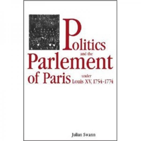 Politics and the Parlement of Paris under Louis XV, 1754–1774