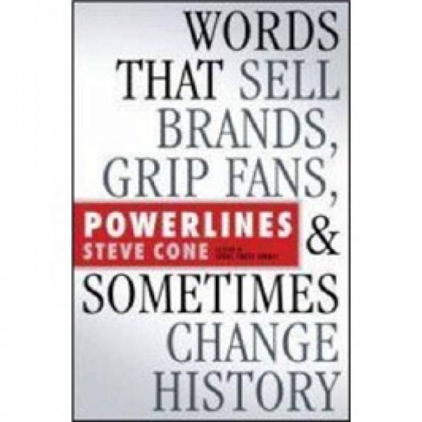 Powerlines: Words That Sell Brands, Grip Fans, and Sometimes Change History 