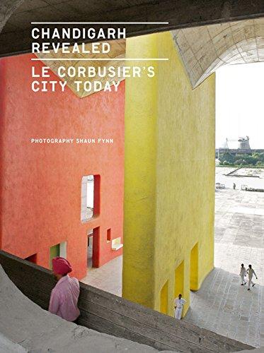 Chandigarh Revealed: Le Corbusier's City Today
