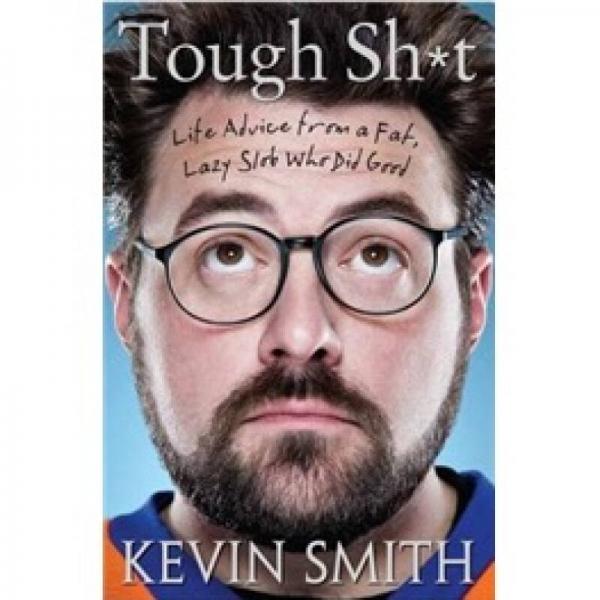 Tough Sh*t: Life Advice from a Fat, Lazy Slob Who Did Good