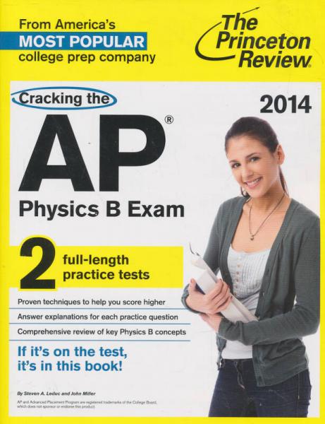 Cracking the AP Physics B Exam, 2014 Edition