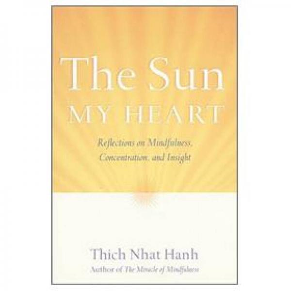 The Sun My Heart: Reflections on Mindfulness, Concentration, and Insight