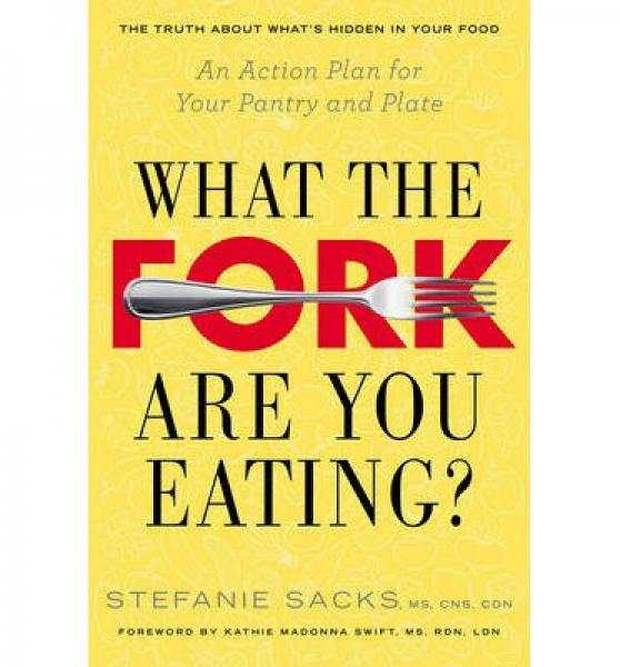 What the Fork Are You Eating?  An Action Plan fo