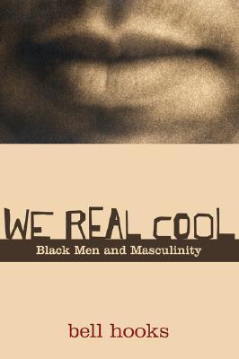 WeRealCool:BlackMenandMasculinity