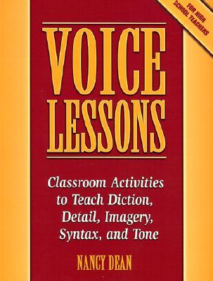 VoiceLessons:ClassroomActivitiestoTeachDiction,Detail,Imagery,Syntax,andTone