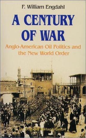 A Century of War：Anglo-American Oil Politics and the New World Order