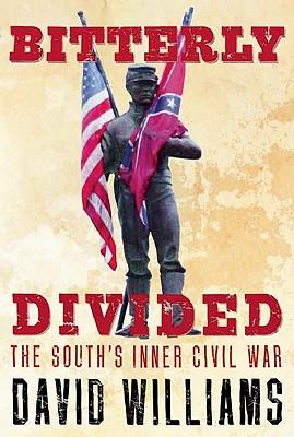 BitterlyDivided:TheSouth'sInnerCivilWar