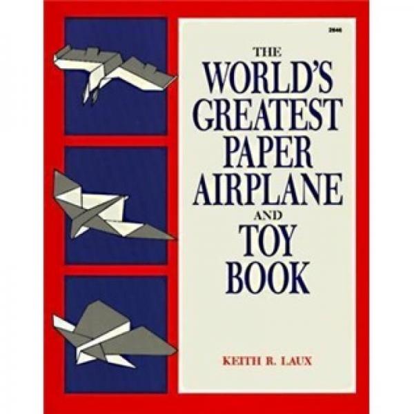 The World's Greatest Paper Airplane and Toy Book