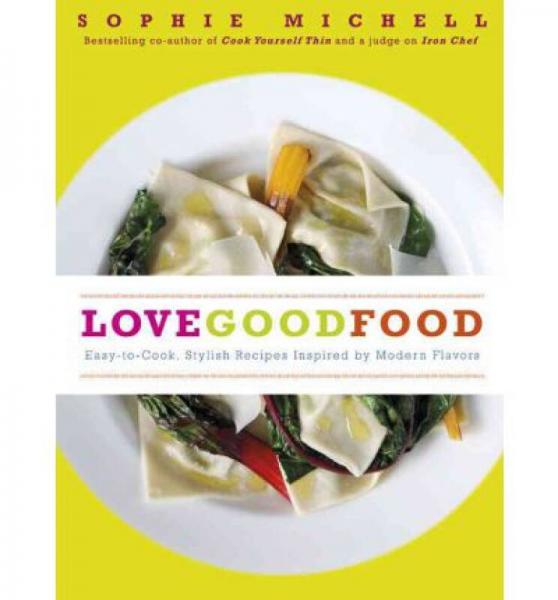 Love Good Food  Easy-to-Cook, Stylish Recipes In