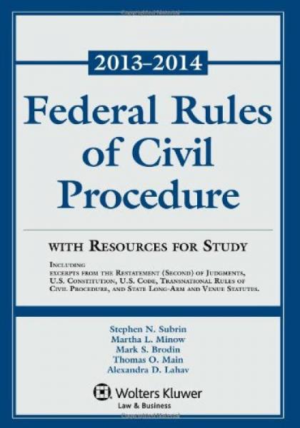 Federal Rules Of Civil Procedure With Resources For Study, 2013-2014 Statutory Supplement