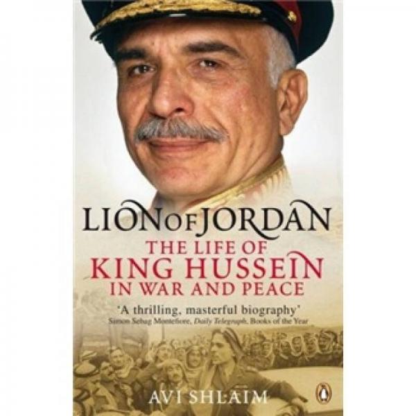 Lion of Jordan: The Life of King Hussein in War and Peace
