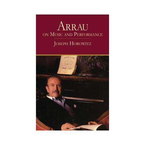 Arrau on Music and Performance