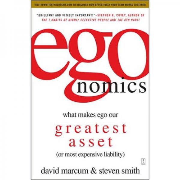 Egonomics: What Makes Ego Our Greatest Asset (or Most Expensive Liability)