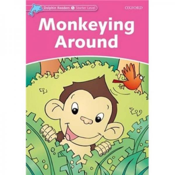 Dolphin Readers Starter Level: Monkeying Around[海豚讀物 初級(jí)：到處亂跑的猴子]