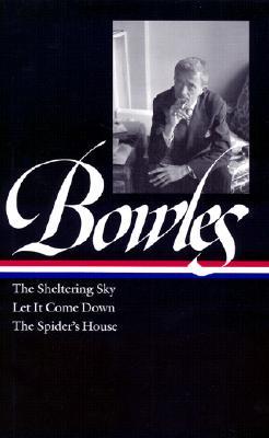 PaulBowles:TheShelteringSky/LetItComeDown/TheSpider'sHouse