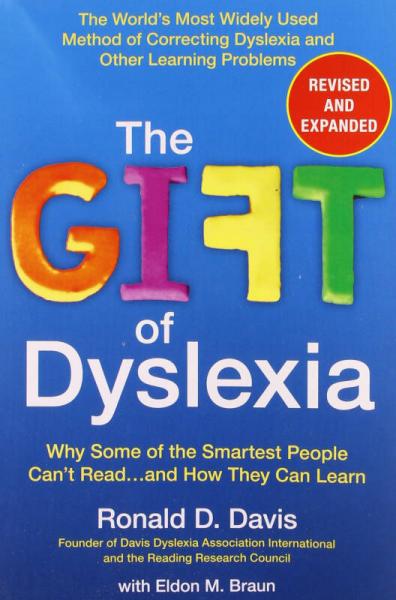 The Gift of Dyslexia: Why Some of the Smartest People Can't Read...and How They Can Learn