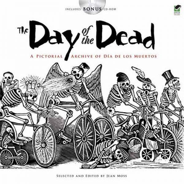 The Day of the Dead: A Pictorial Archive of Dia de Los Muertos [Book + CD]