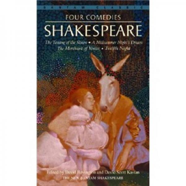 Four Comedies：The Taming of the Shrew, A Midsummer Night's Dream, The Merchant of Venice, Twelfth Night