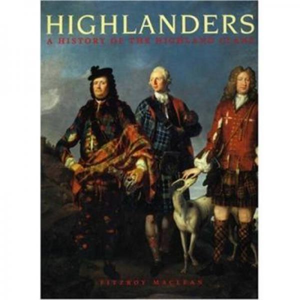 Highlanders A History of the Highland Clans
