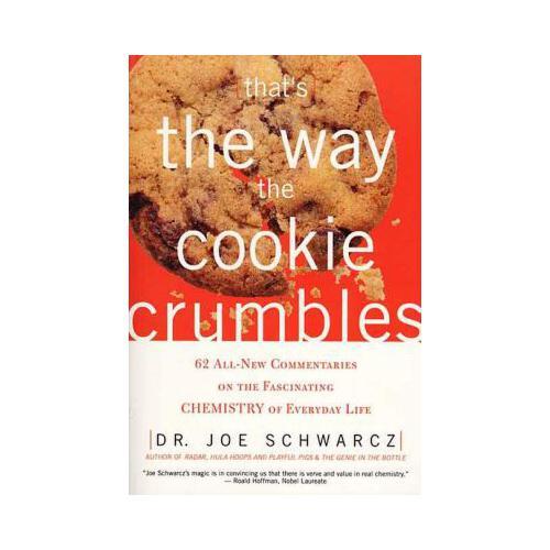 That\'s the Way the Cookie Crumbles  62 All-New Commentaries on the Fascinating Chemistry of Everyday Life