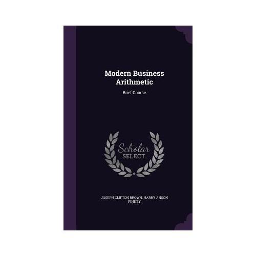 Modern Business Arithmetic: Brief Course