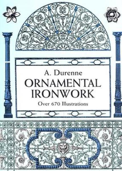 Ornamental Ironwork: Over 670 Illustrations
