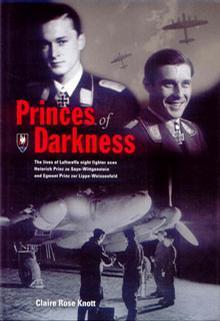 Princes of Darkness：Luftwaffe Night Fighter Aces Heinrich Prinz Zu Sayn-Wittgenstein, Egmont Prinz Zur Lippe-Weissenfeld