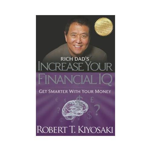 Rich Dad's Increase Your Financial IQ  Get Smarter with Your Money