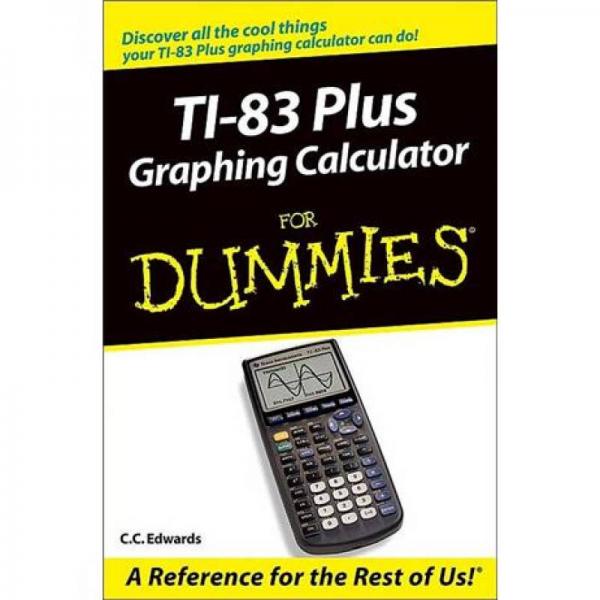 TI-83 Plus Graphing Calculator For Dummies[TI-83 Plus制图计算器概述]