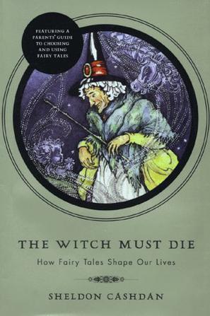 The Witch Must Die：How Fairy Tales Shape Our Lives