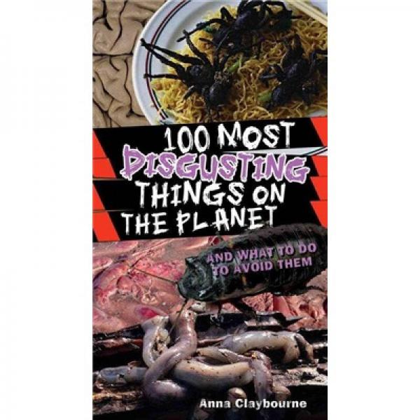 100 Most Disgusting Things on the Planet