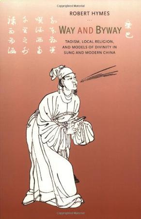 Way and Byway：Taoism, Local Religion, and Models of Divinity in Sung and Modern China