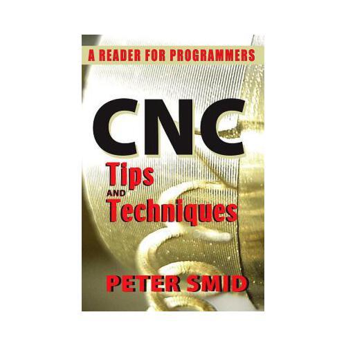 CNC Tips and Techniques: A Reader for Programmers