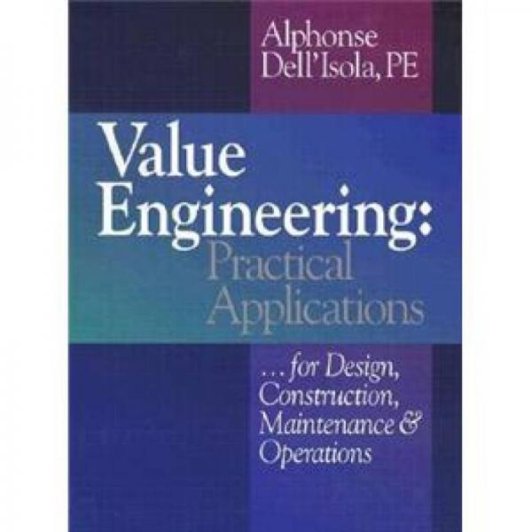 Value Engineering: Practical Applications...for Design, Construction, Maintenance and Operations