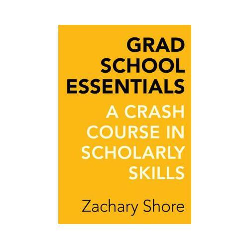 Grad School Essentials: A Crash Course in Scholarly Skills