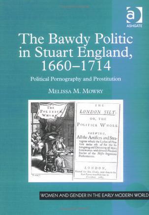 The Bawdy Politic in Stuart England, 1660-1714