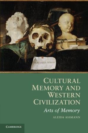 Cultural Memory and Western Civilization：Functions, Media, Archives