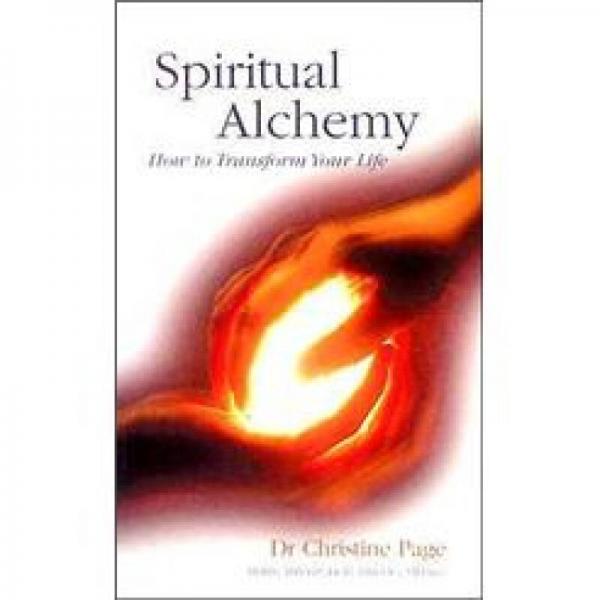 Spiritual Alchemy: How to Transform Your Life
