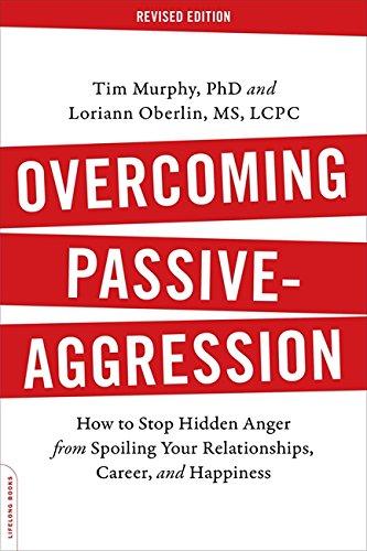 Overcoming Passive-Aggression, Revised Edition: How to Stop Hidden Anger from Spoiling Your Relationships, Career, and Happiness