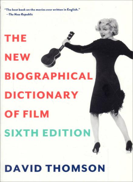 The New Biographical Dictionary of Film: Sixth E