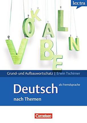 Lextra - Deutsch als Fremdsprache - Grund- und Aufbauwortschatz nach Themen：A1-B2 - Lernwörterbuch Grund- und Aufbauwortschatz