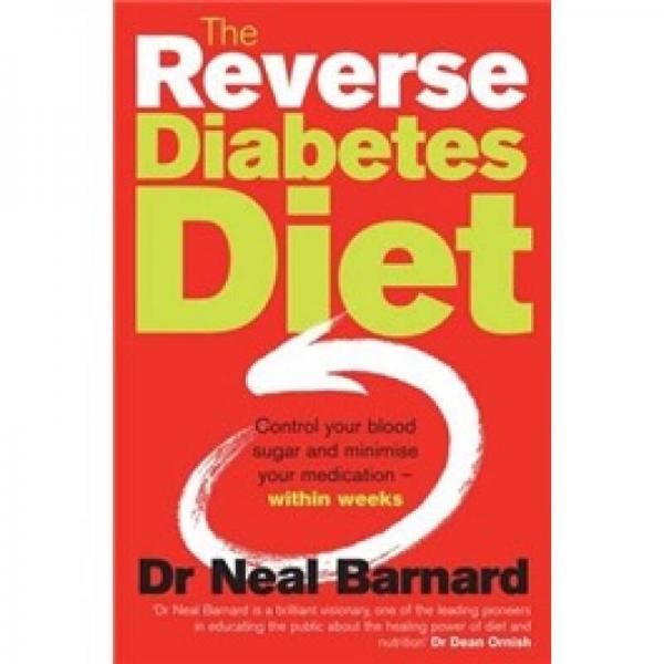 The Reverse Diabetes Diet: Control Your Blood Sugar and Minimise Your Medication - Within Weeks