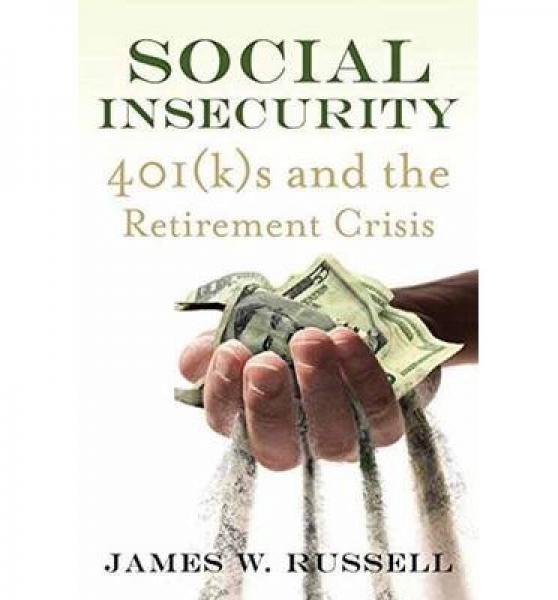 Social Insecurity  401(k)s and the Retirement Crisis