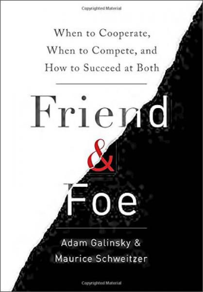 Friend and Foe：When to Cooperate, When to Compete, and How to Succeed at Both