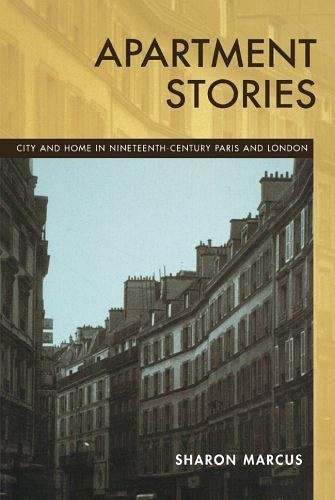 Apartment Stories：City and Home in Nineteenth-Century Paris and London