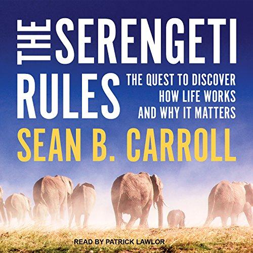 The Serengeti Rules: The Quest to Discover How Life Works and Why It Matters