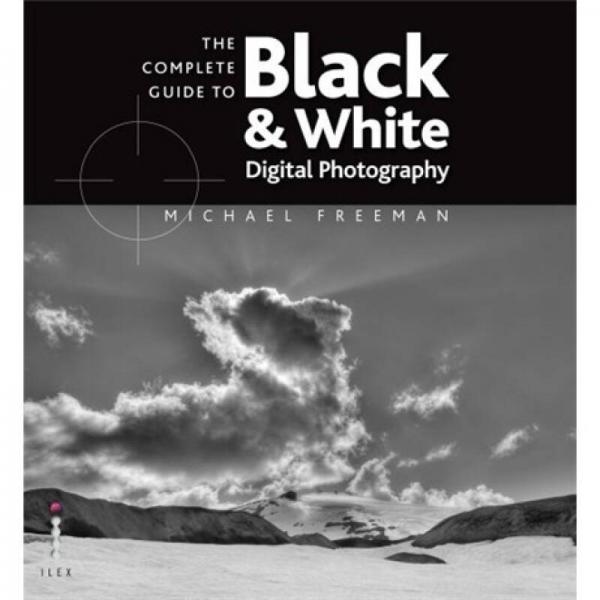 The Complete Guide to Black and White  Digital Photography[完整指南，數(shù)字黑與白]