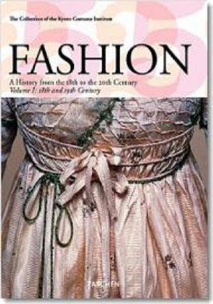 Fashion：A History from the 18th to the 20th Century, Volume 1: 18th and 19th Century