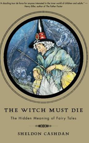 The Witch Must Die：The Hidden Meaning of Fairy Tales